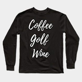 Coffee Golf Wine Long Sleeve T-Shirt